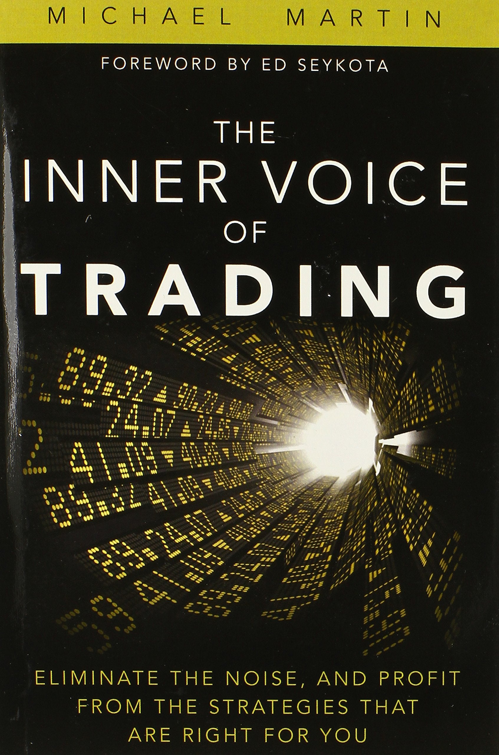 Inner Voice of Trading, The: Eliminate the Noise, and Profit from the Strategies That Are Right for You