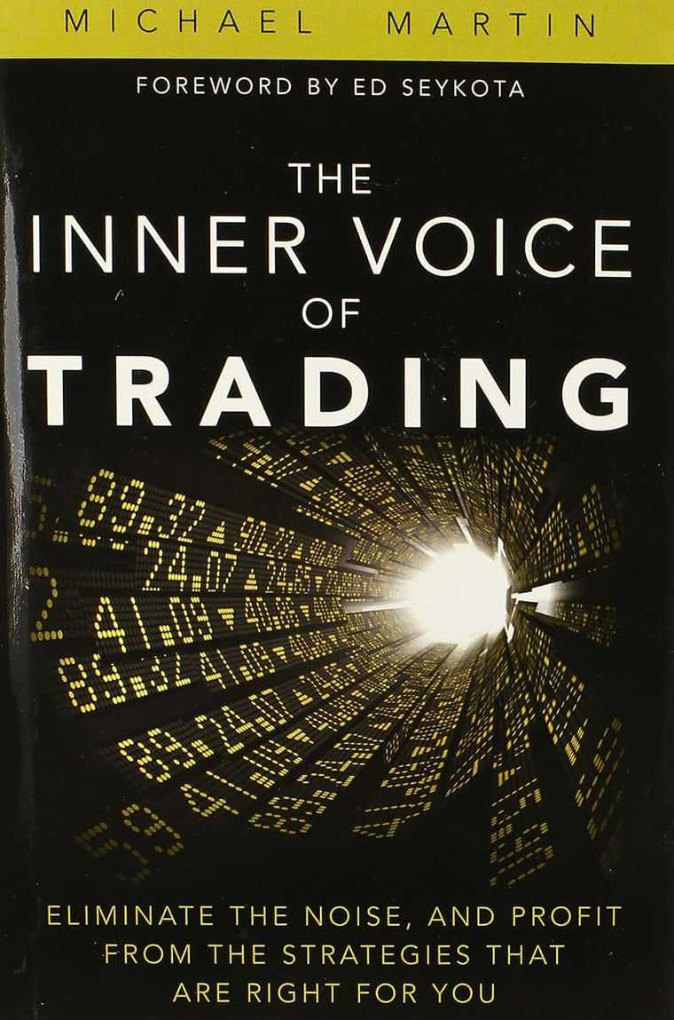 Inner Voice of Trading, The: Eliminate the Noise, and Profit from the Strategies That Are Right for You