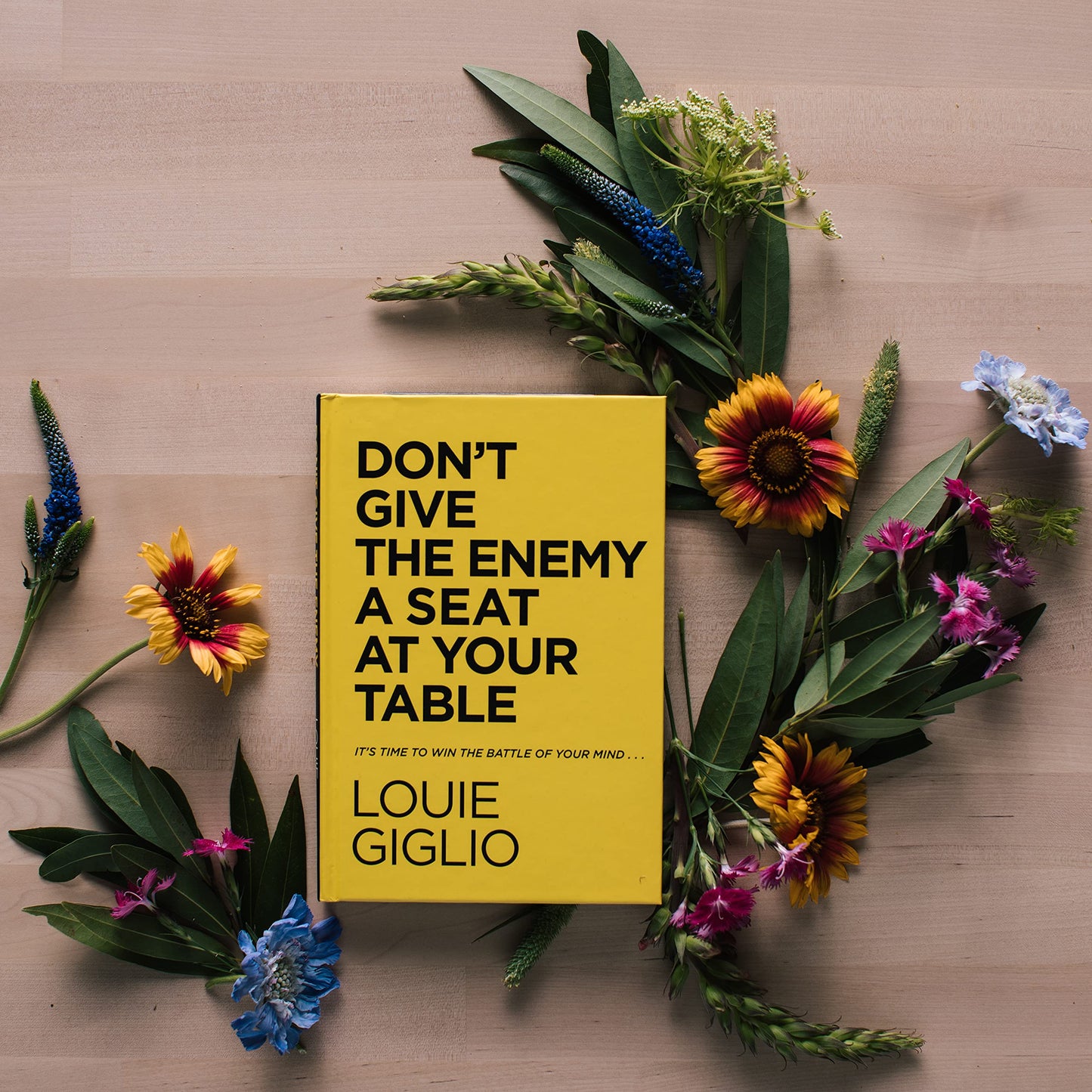 Don't Give the Enemy a Seat at Your Table: It's Time to Win the Battle of Your Mind...