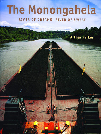 The Monongahela: River of Dreams, River of Sweat (Keystone Books)