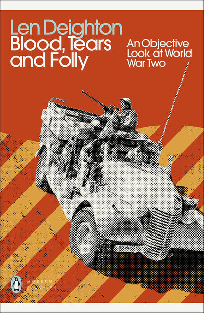 Blood, Tears and Folly: An Objective Look at World War Two (Penguin Modern Classics)