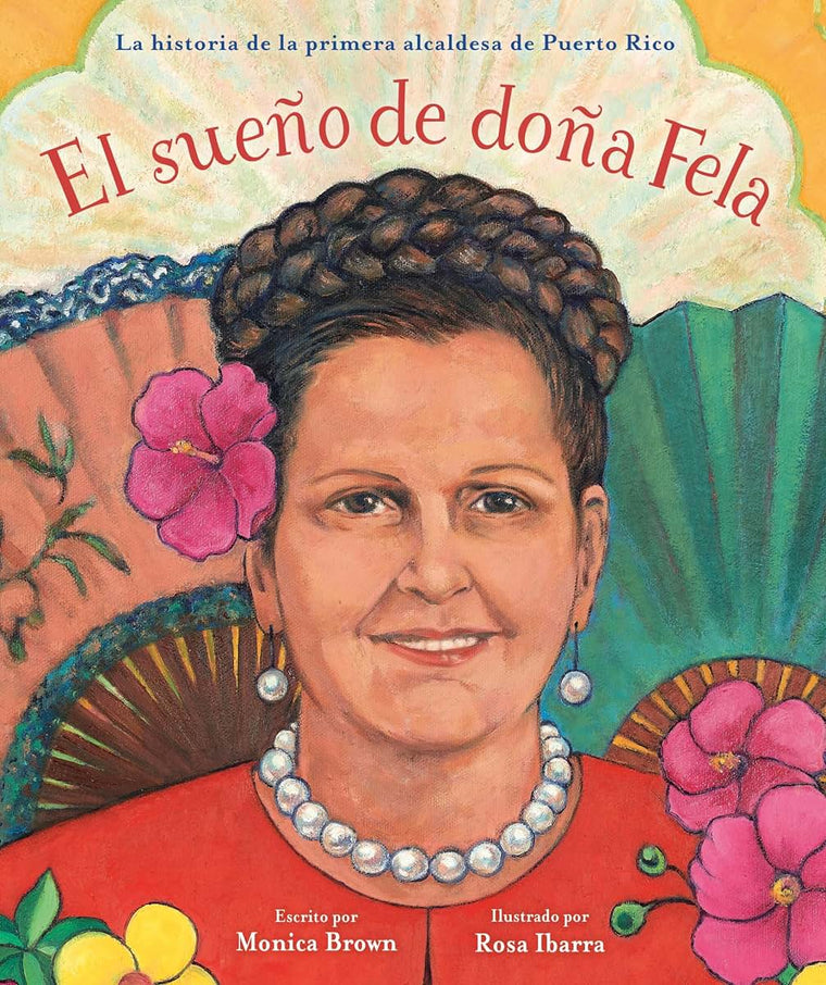 El sueo de doa Fela: La historia de la primera alcaldesa de Puerto Rico (Spanish Edition)