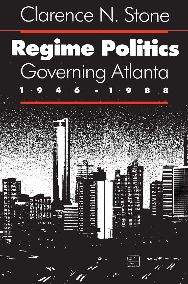 Regime Politics: Governing Atlanta, 1946-1988 by Stone, Clar