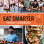 Eat Smarter Family Cookbook: 100 Delicious Recipes to Transform Your Health, Happiness, and Connection