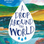 A Drop Around the World: The Science Of Water Cycles On Planet Earth For Kids (Earth Science, Science Books For Kids, Nature Books)