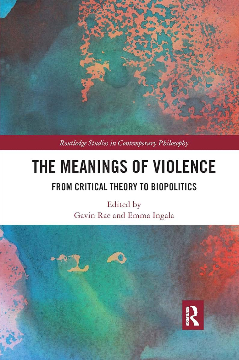 The Meanings of Violence (Routledge Studies in Contemporary Philosophy)