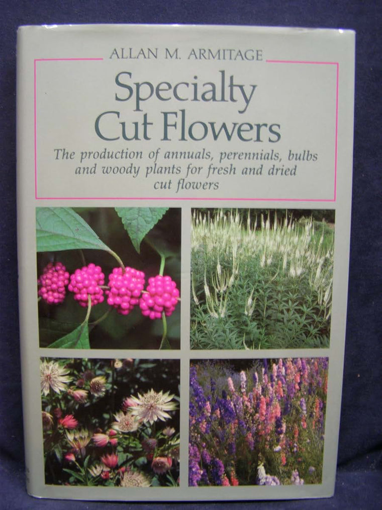 Specialty Cut Flowers: The Production of Annuals, Perennials