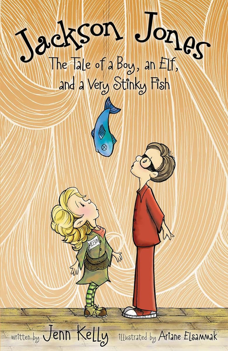 Jackson Jones, Book 1: The Tale of a Boy, an Elf, and a Very Stinky Fish (Jackson Jones, 1)