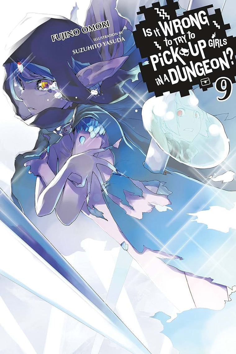 Is It Wrong to Try to Pick Up Girls in a Dungeon?, Vol. 9 (light novel) (Volume 9) (Is It Wrong to Try to Pick Up Girls in a Dungeon? (light novel), 9)