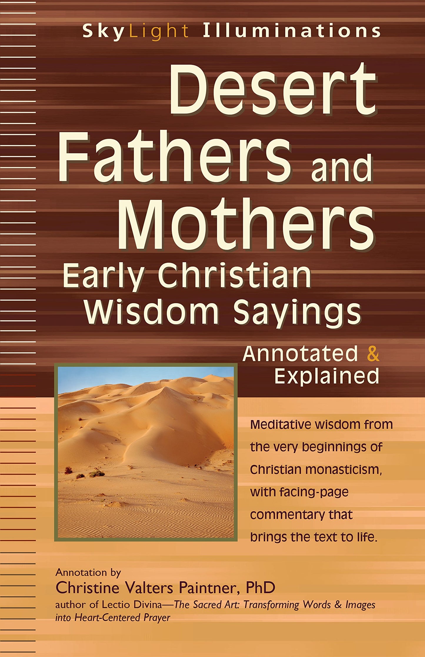 Desert Fathers and Mothers: Early Christian Wisdom Sayings-Annotated & Explained (SkyLight Illuminations)