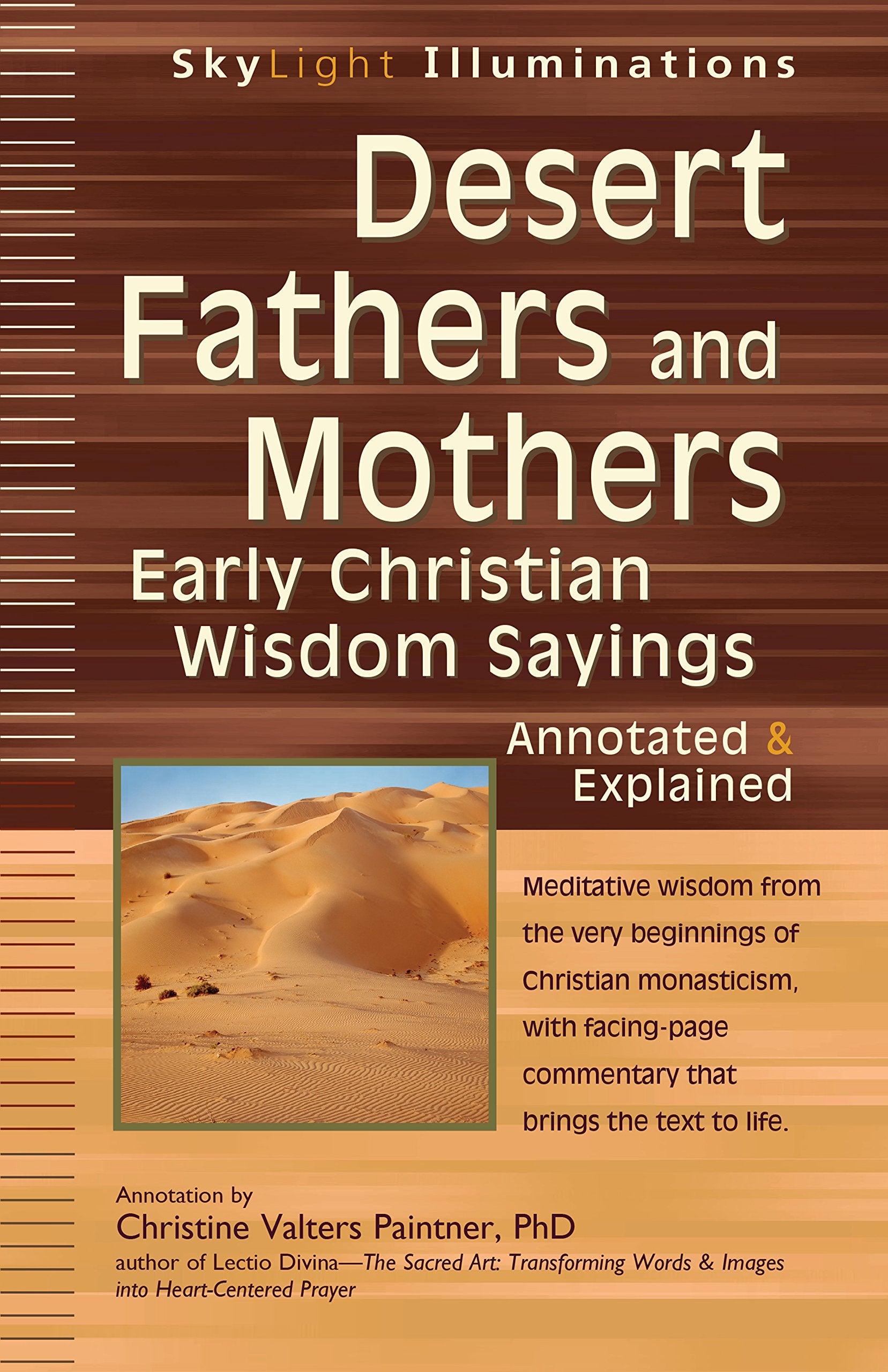 Desert Fathers and Mothers: Early Christian Wisdom Sayings-Annotated & Explained (SkyLight Illuminations)