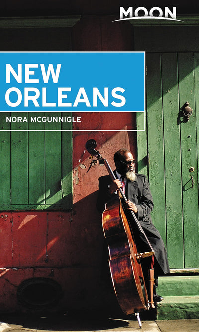Moon New Orleans: Beloved Local Spots, Music & Food, Neighborhood Walks (Travel Guide)