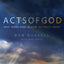 Acts of God: Why Does God Allow So Much Pain?