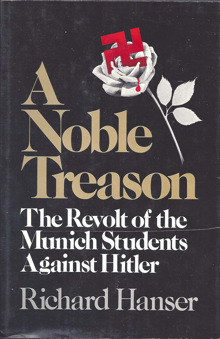 A noble treason: The revolt of the Munich students against Hitler