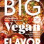 Big Vegan Flavor: Techniques and 150 Recipes to Master Vegan Cooking