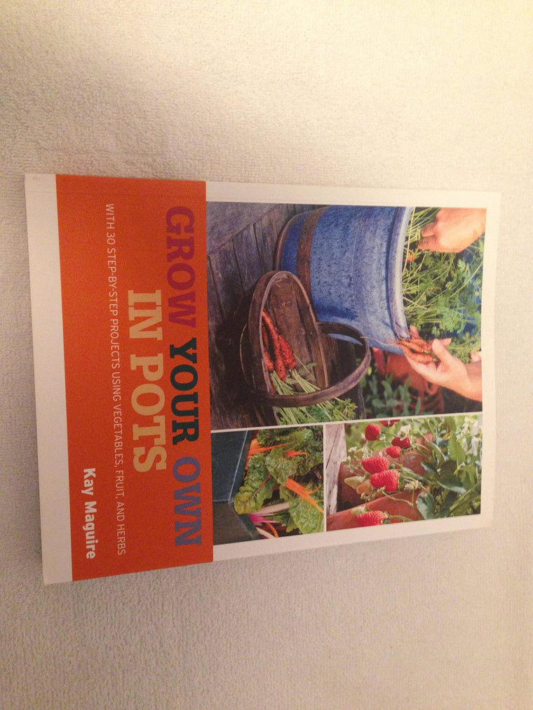 Grow Your Own in Pots by Kay Maguire