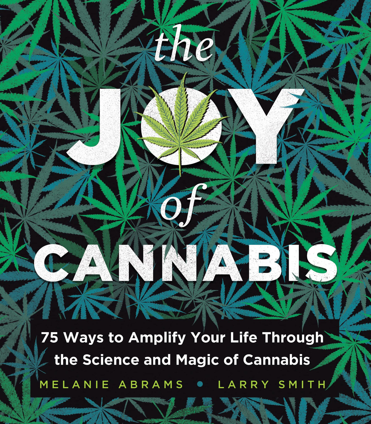 The Joy of Cannabis: 75 Ways to Amplify Your Life Through the Science and Magic of Cannabis (Coffee Table Book, Adult Activity Book, or Self-Care Gift for a Happy High)