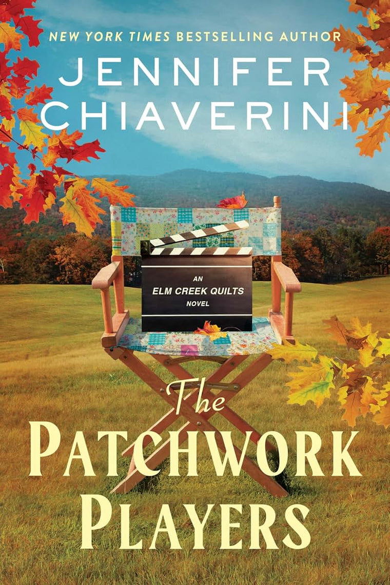 The Patchwork Players: An Elm Creek Quilts Novel - A Heartwarming Women's Fiction Story of Friendship, Career Choices, and a Quilting Retreat (The Elm Creek Quilts Series, 24)