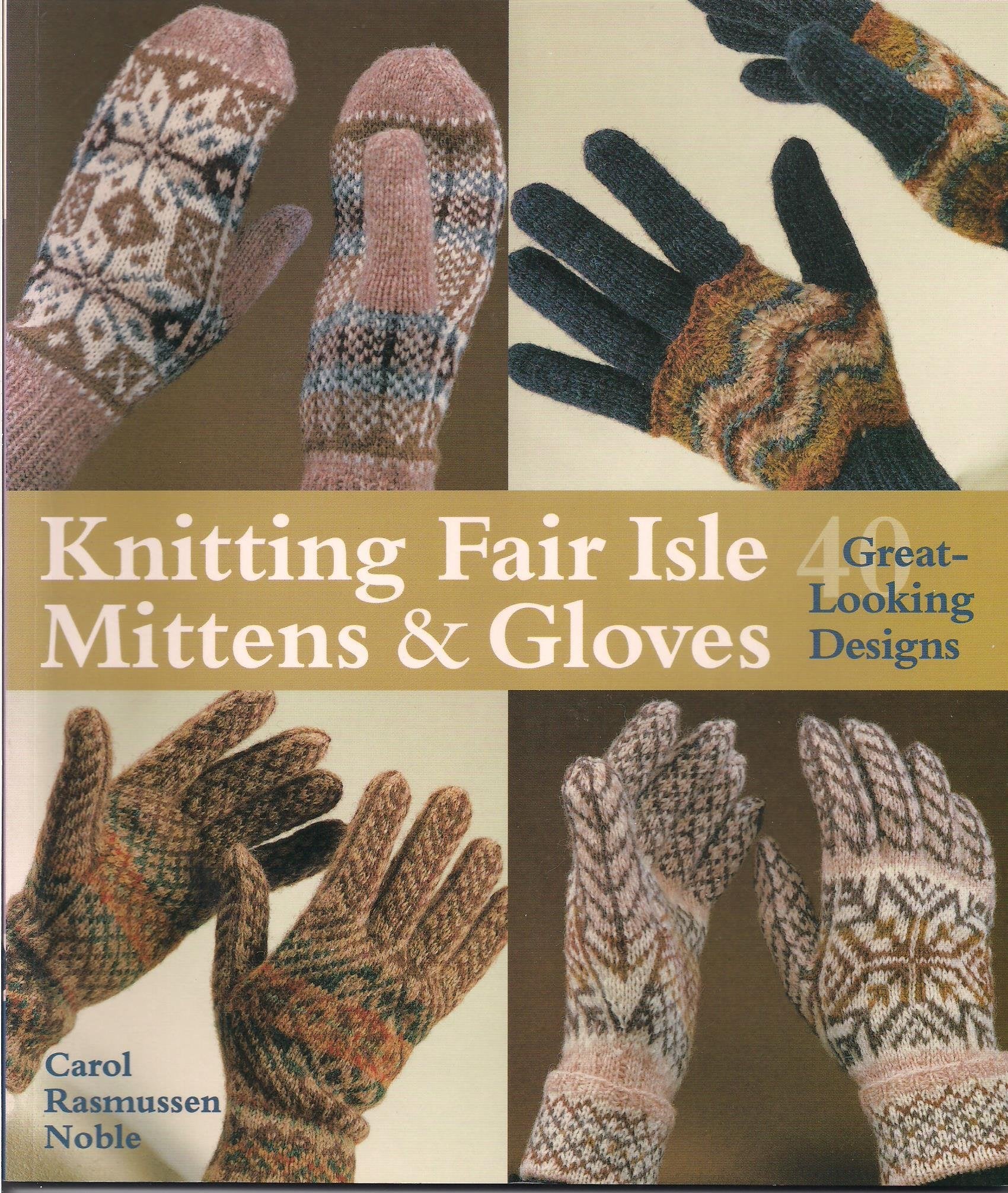 Knitting Fair Isle Mittens & Gloves: 40 Great-Looking Designs
