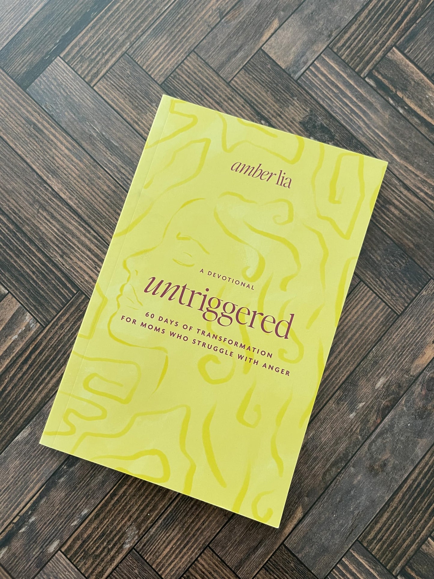 UnTriggered: 60 Days of Transformation for Moms Who Struggle with Anger
