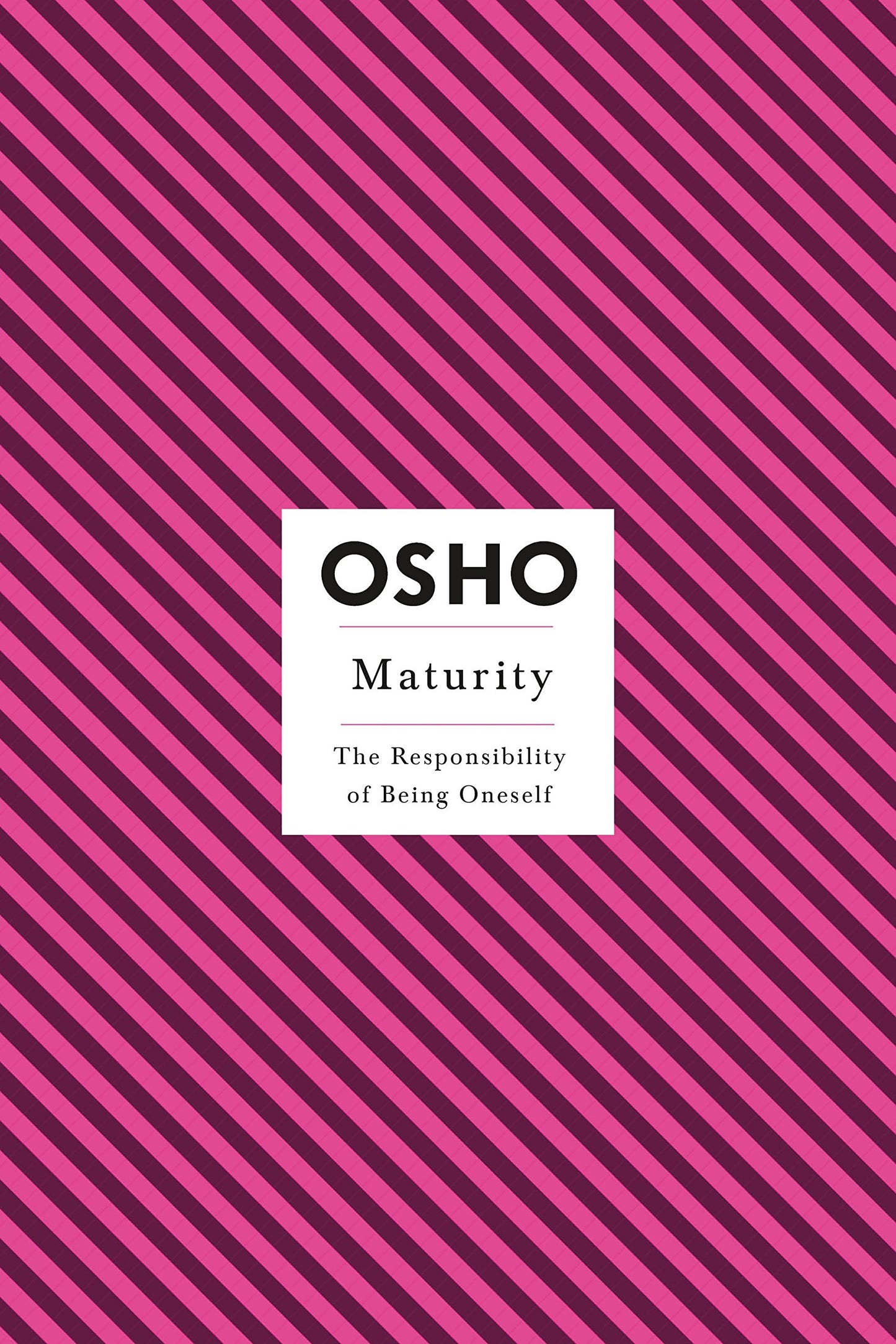 Maturity: The Responsibility of Being Oneself (Osho Insights for a New Way of Living)