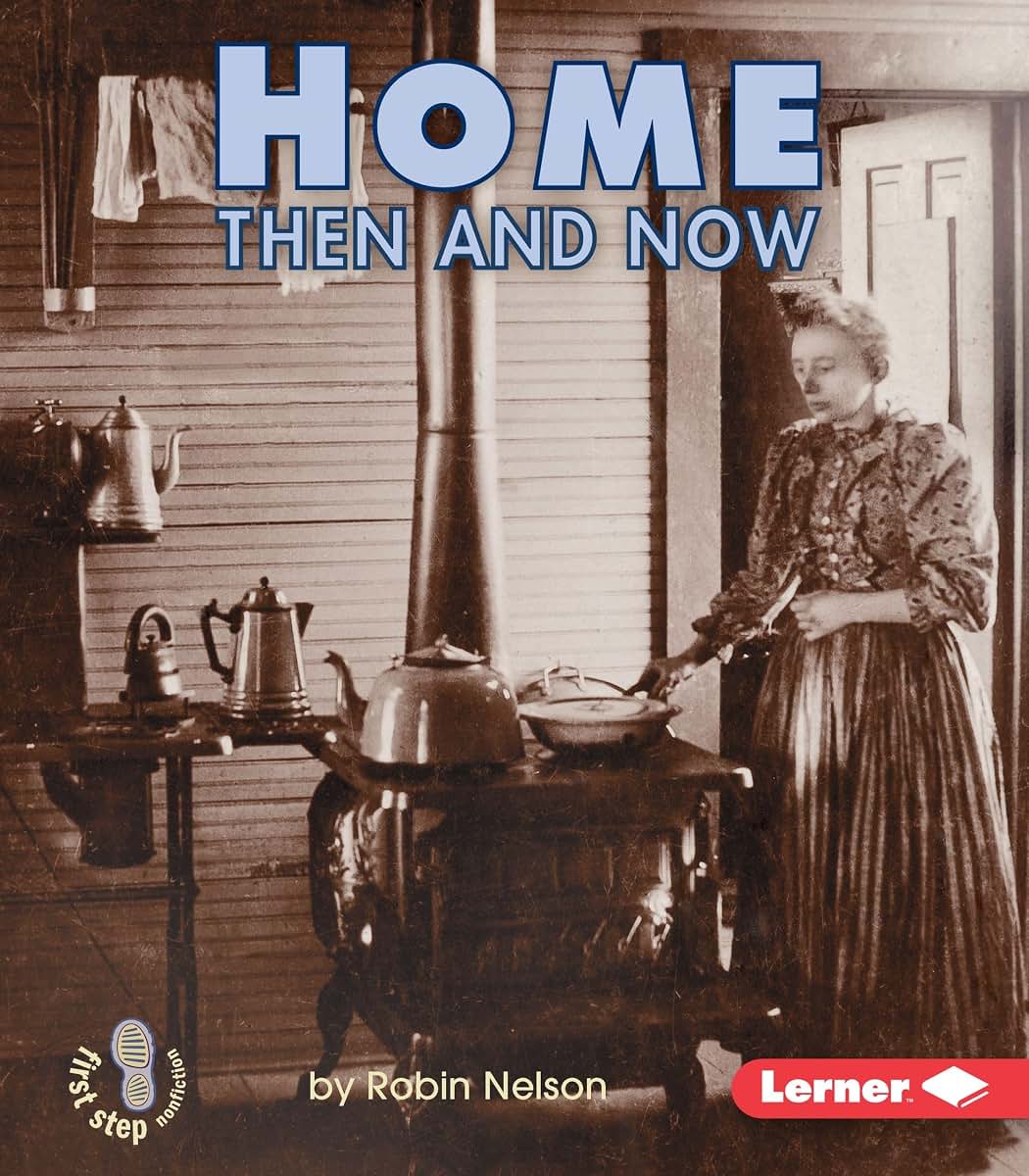 Home Then and Now (First Step Nonfiction - Then and Now)