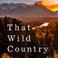 That Wild Country: An Epic Journey through the Past, Present, and Future of America's Public Lands
