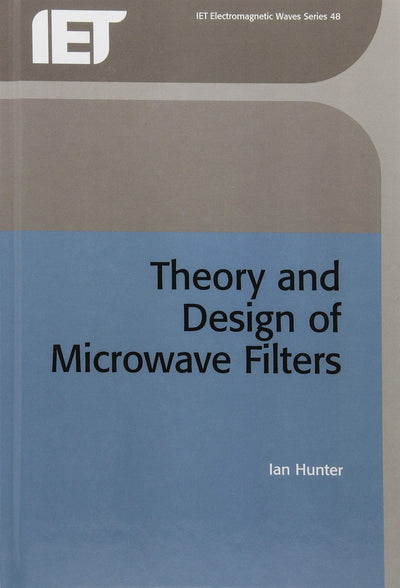 Theory and Design of Microwave Filters (IEE Electromagnetic Waves Series)