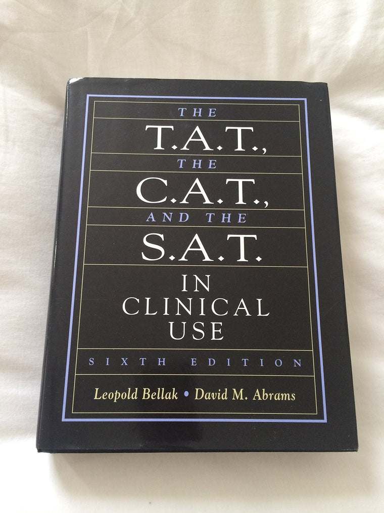 The T.A.T., The C.A.T., and The S.A.T. in Clinical Use (6th Edition)