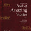 The One Year Book of Amazing Stories: 365 Days of Seeing Gods Hand in Unlikely Places