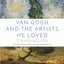 Van Gogh and the Artists He Loved