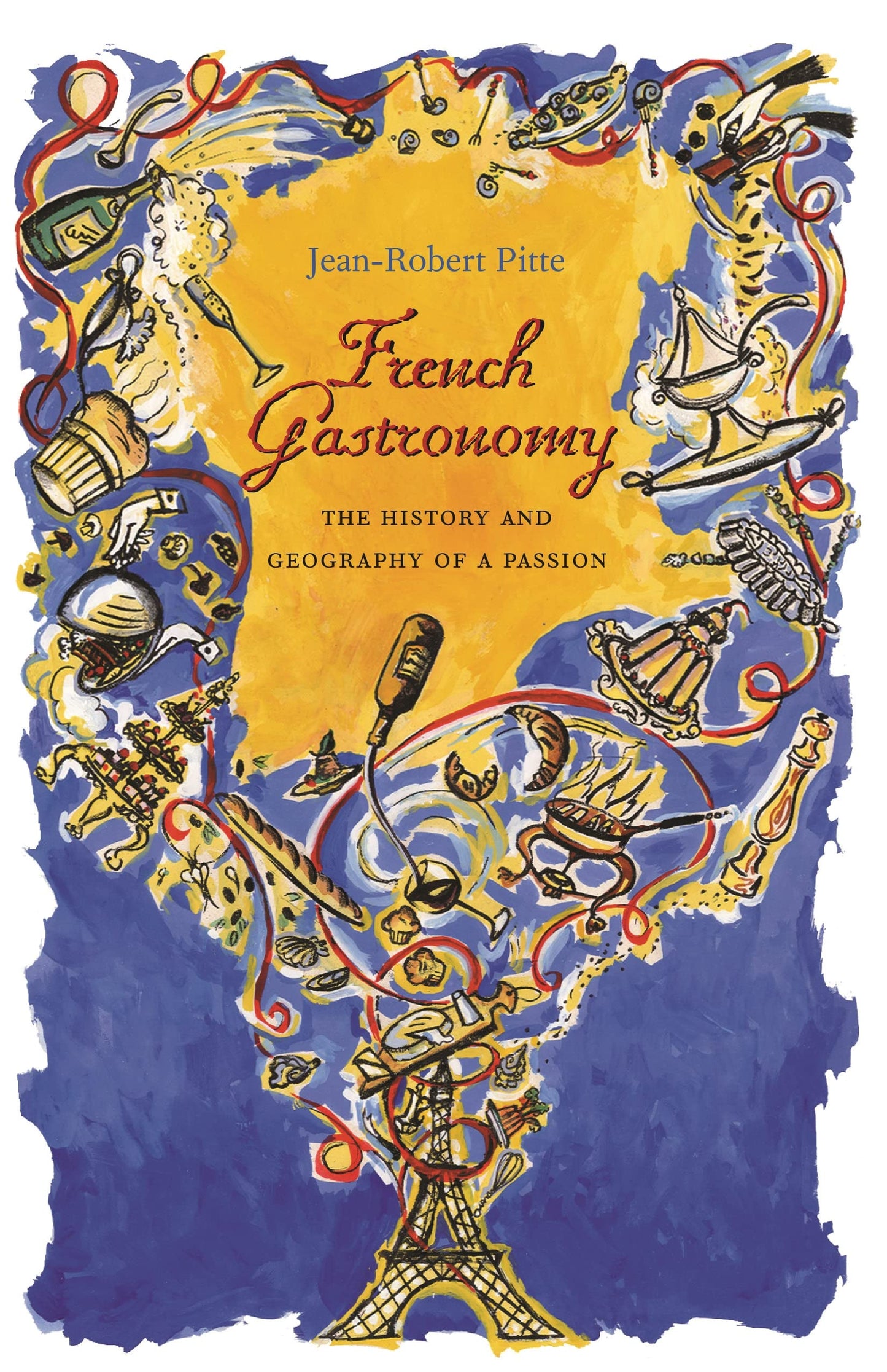 French Gastronomy by Pitte, Jean-Robert