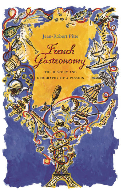 French Gastronomy by Pitte, Jean-Robert