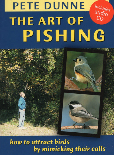 The Art of Pishing: How to Attract Birds by Mimicking Their Calls (Book & Audio CD)
