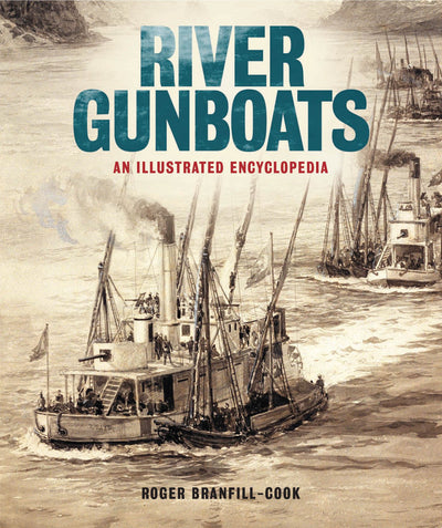 River Gunboats: An Illustrated Encyclopedia