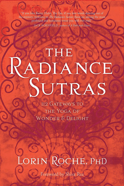 The Radiance Sutras: 112 Gateways to the Yoga of Wonder
