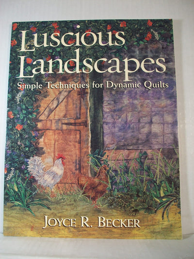 Luscious Landscapes: Simple Techniques for Dynamic Quilts