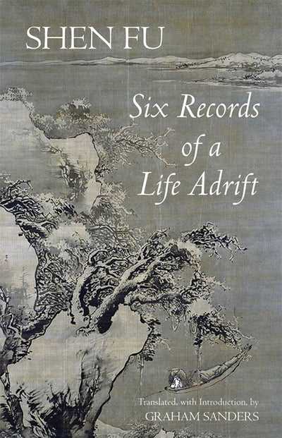 Six Records of a Life Adrift (Hackett Classics)