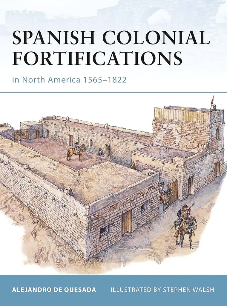 Spanish Colonial Fortifications in North America 1565-1822 (Fortress)