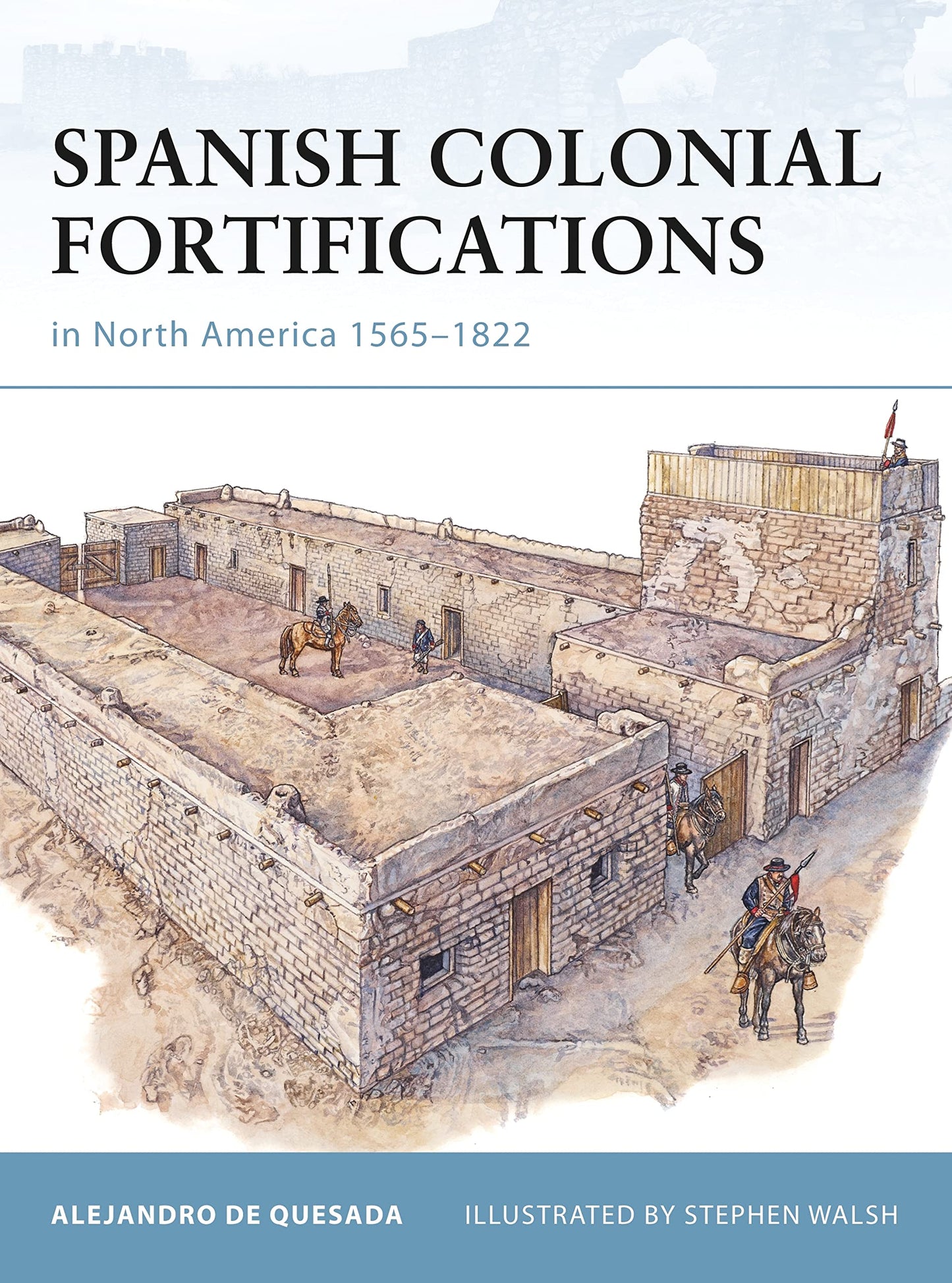 Spanish Colonial Fortifications in North America 1565-1822 (Fortress)