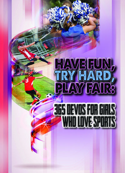 Have Fun, Try Hard, Play Fair: 365 Devos for Boys Who Love Sports