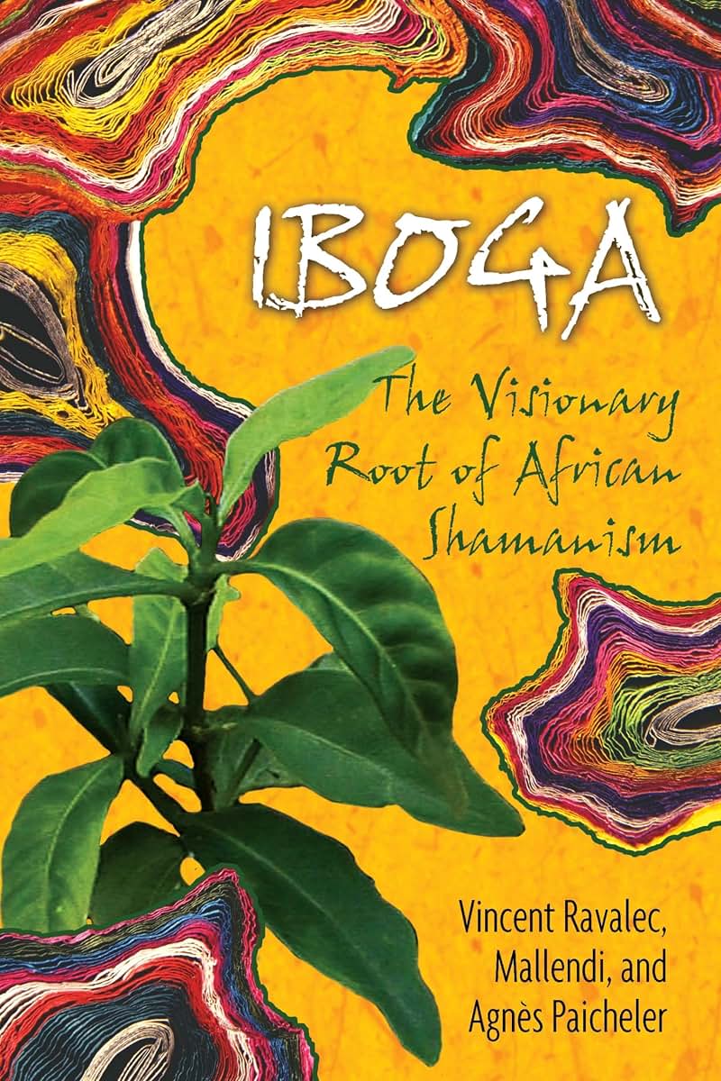 Iboga: The Visionary Root of African Shamanism