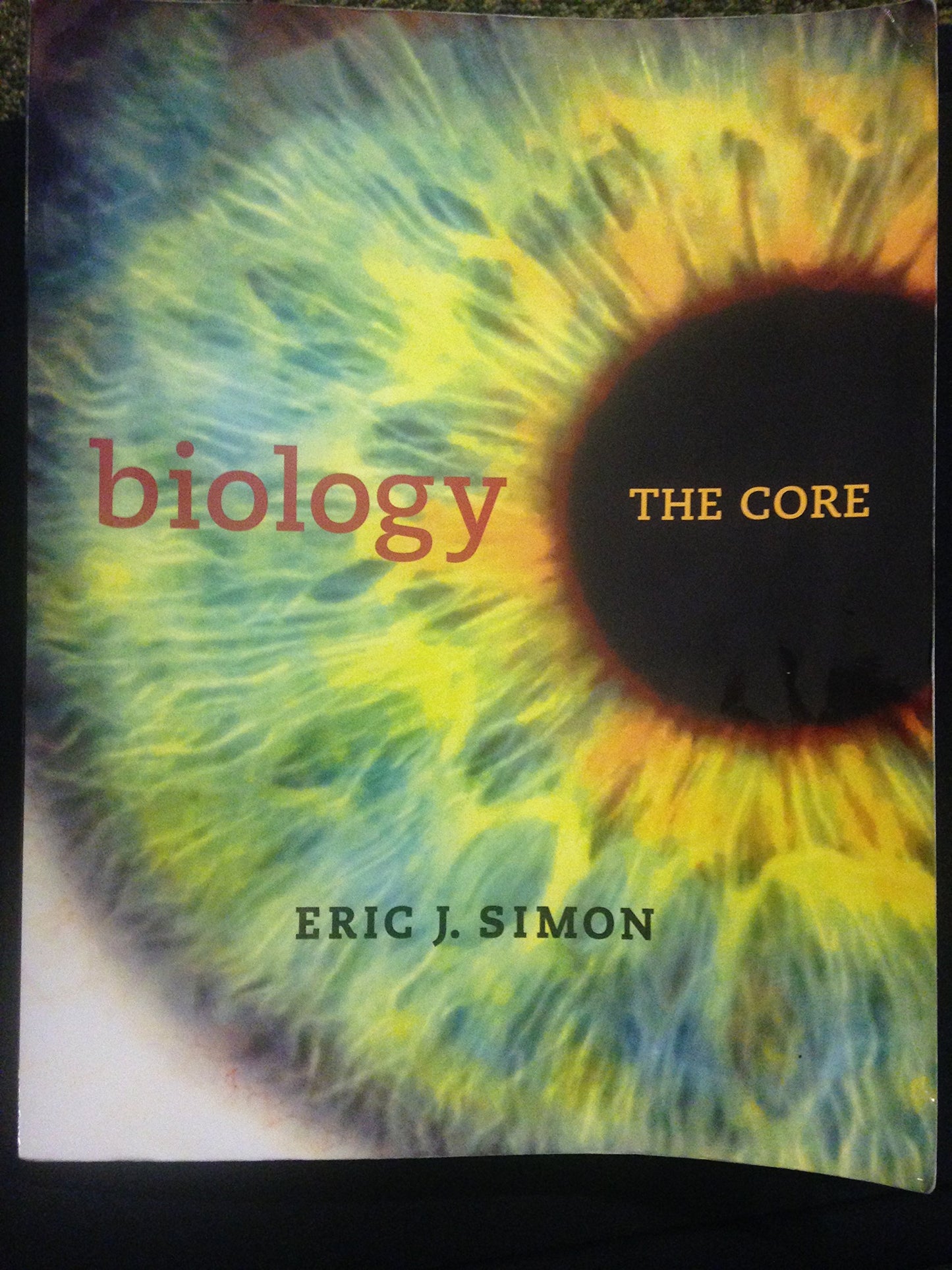 Biology: The Core by Eric J. Simon