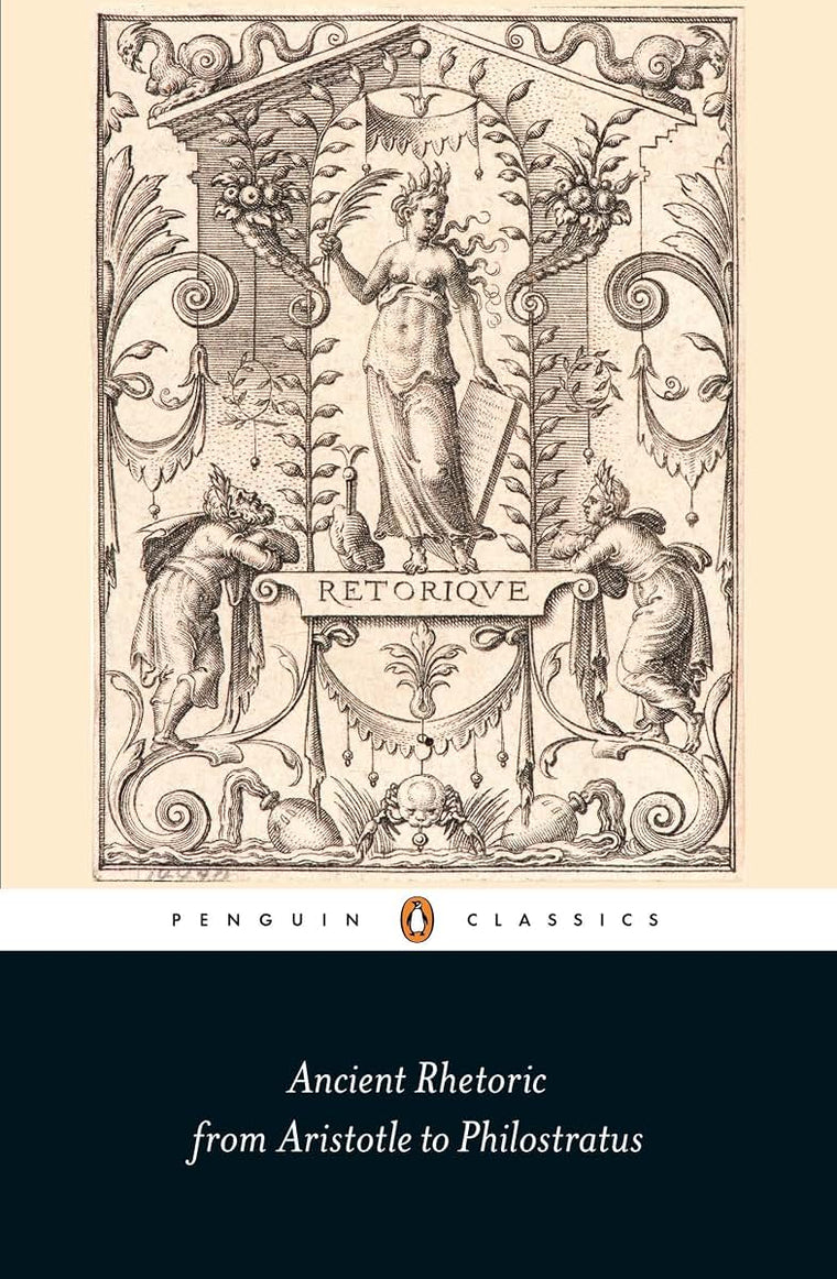 Ancient Rhetoric: From Aristotle to Philostratus (Penguin Classics)