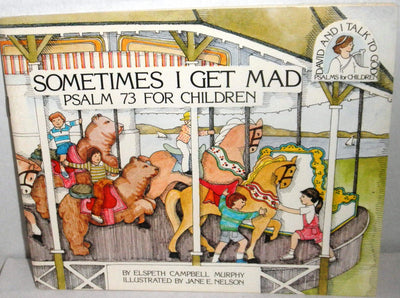 Sometimes I Get Mad: Psalm 73 for Children (David and I Talk to God)