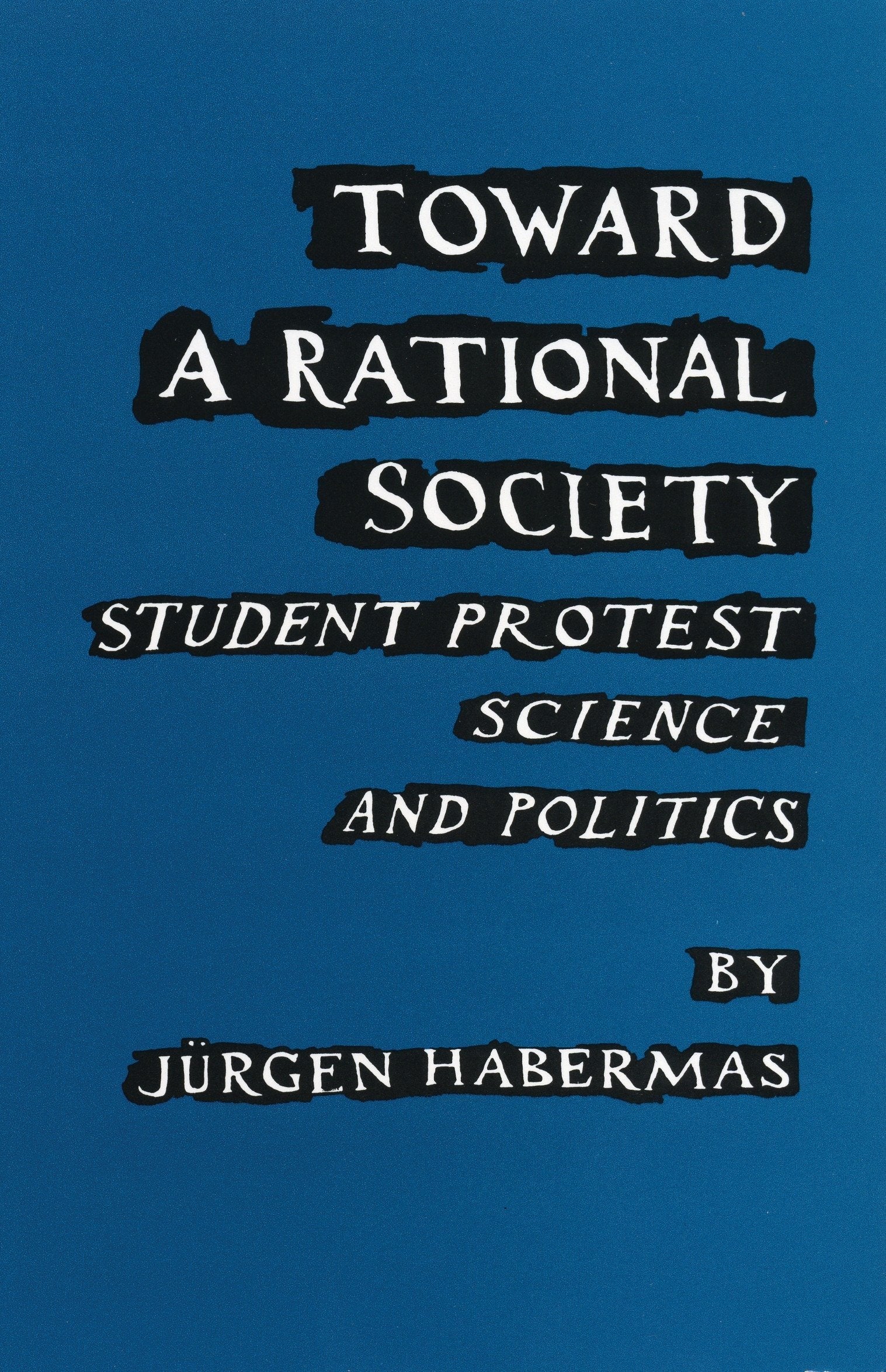 Toward a Rational Society: Student Protest, Science, and Politics