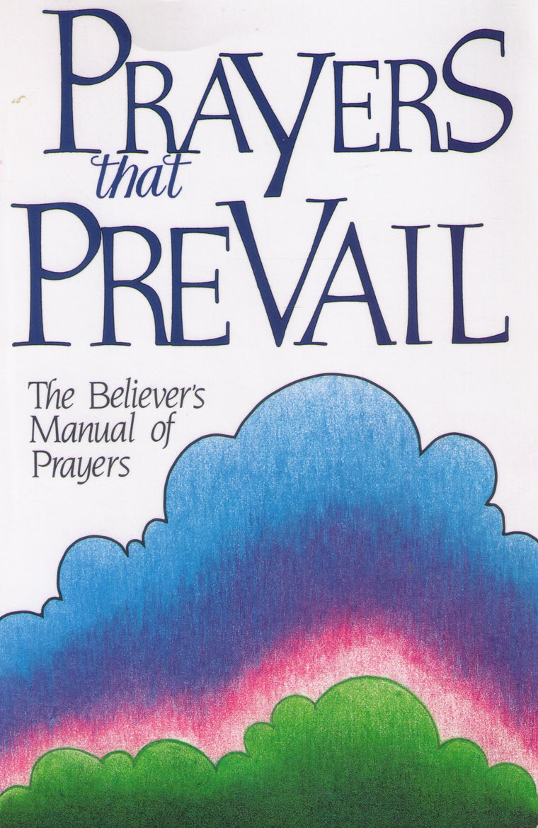 Prayers That Prevail: The Believer's Manual of Prayers