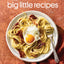 Food52 Big Little Recipes: Good Food with Minimal Ingredients and Maximal Flavor [A Cookbook] (Food52 Works)