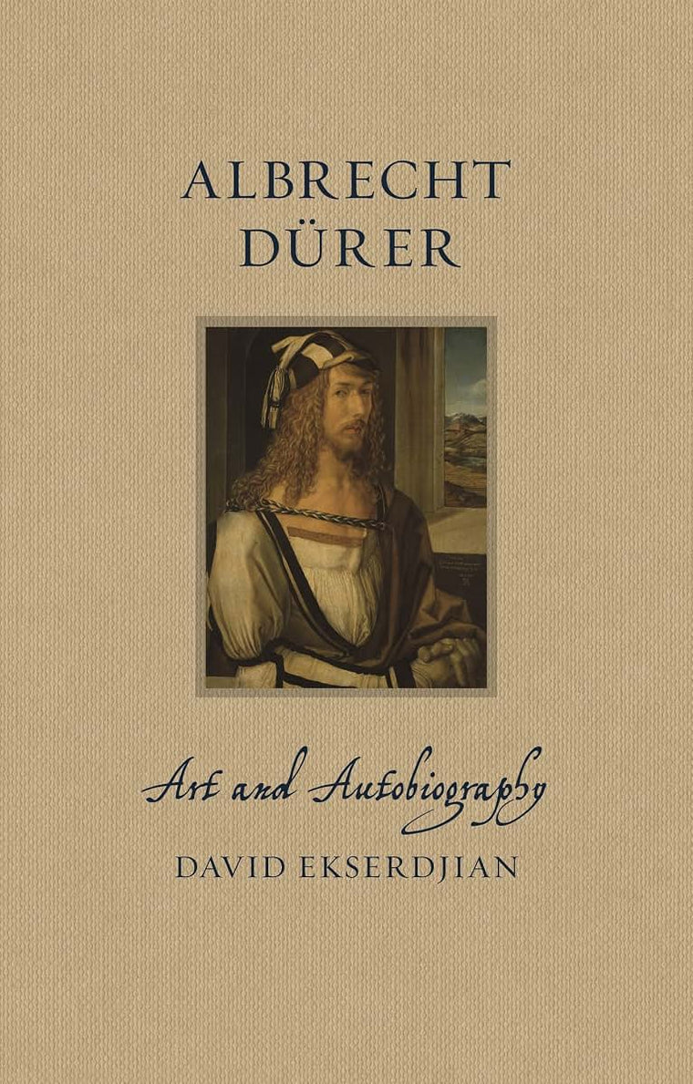 Albrecht Drer: Art and Autobiography (Renaissance Lives)