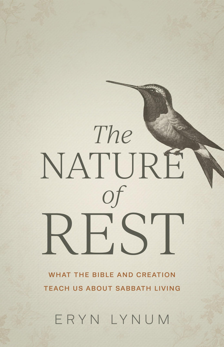 The Nature of Rest: What the Bible and Creation Teach Us About Sabbath Living